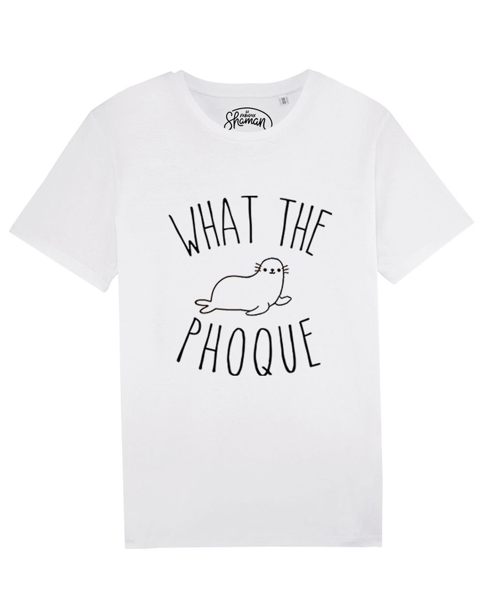 Tee-shirt "What the Phoque"