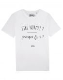 Tee shirt "Normal pourquoi"