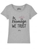 T-shirt "In fromage we trust"