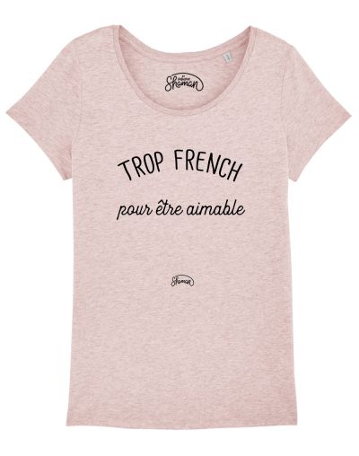 T-shirt "Trop french pour être aimable"
