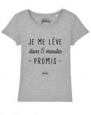 T-shirt "Je me lève dans 5 minutes promis"