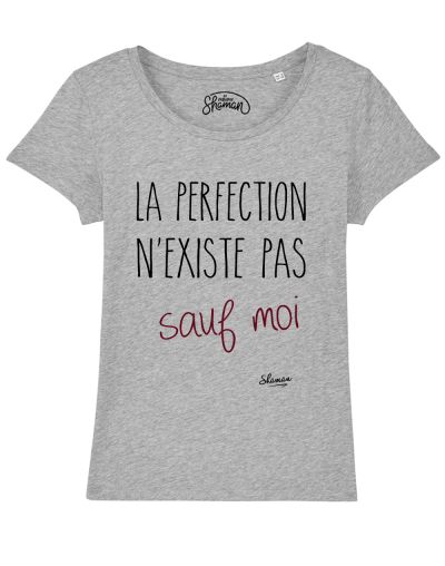 T-shirt "La perfection n'existe pas sauf moi"