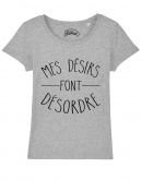 T-shirt "Mes désirs font désordre"
