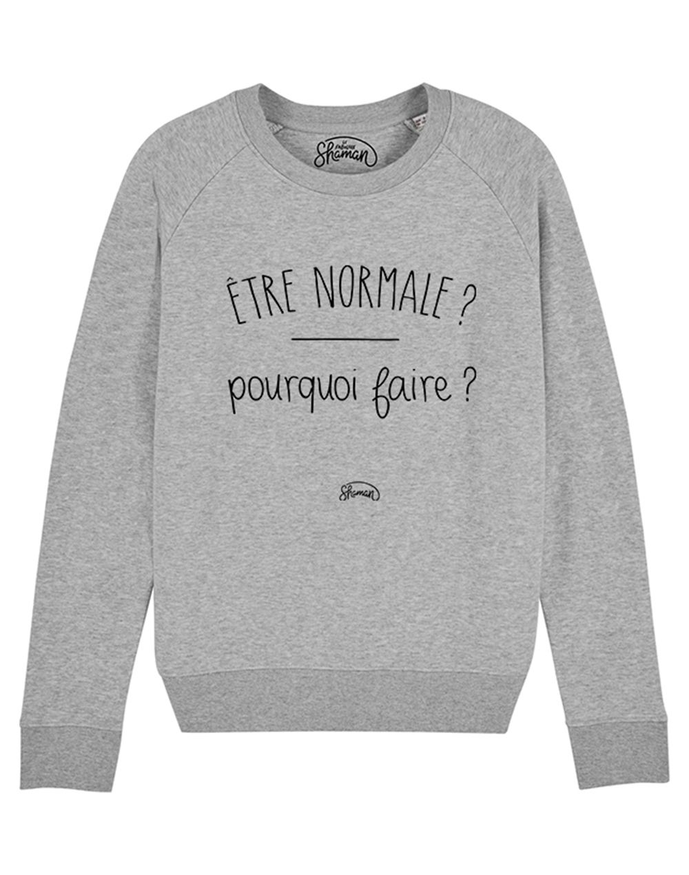Sweat "Normale pourquoi"