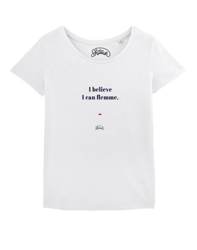 T-shirt "I believe I can flemme"