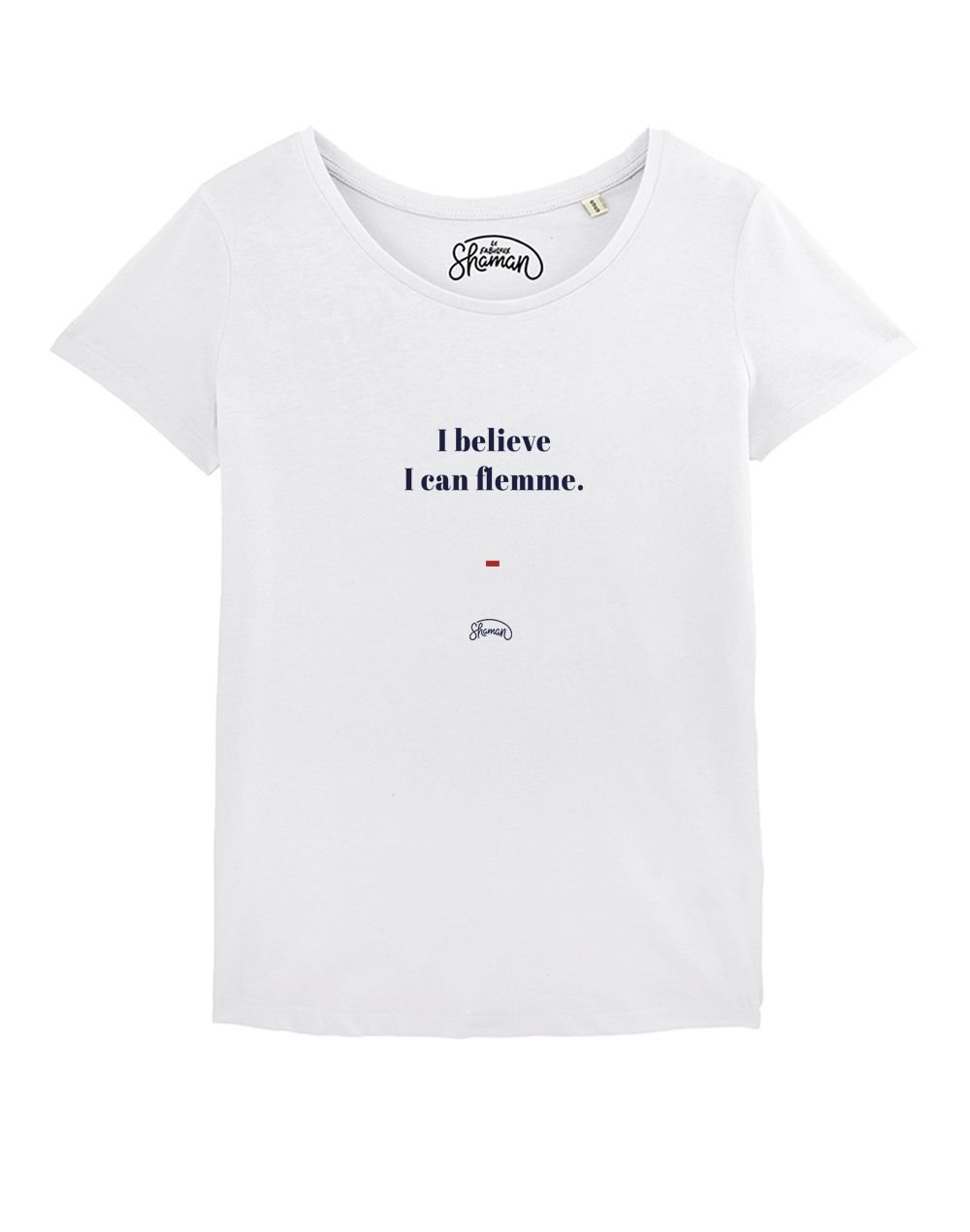 T-shirt "I believe I can flemme"