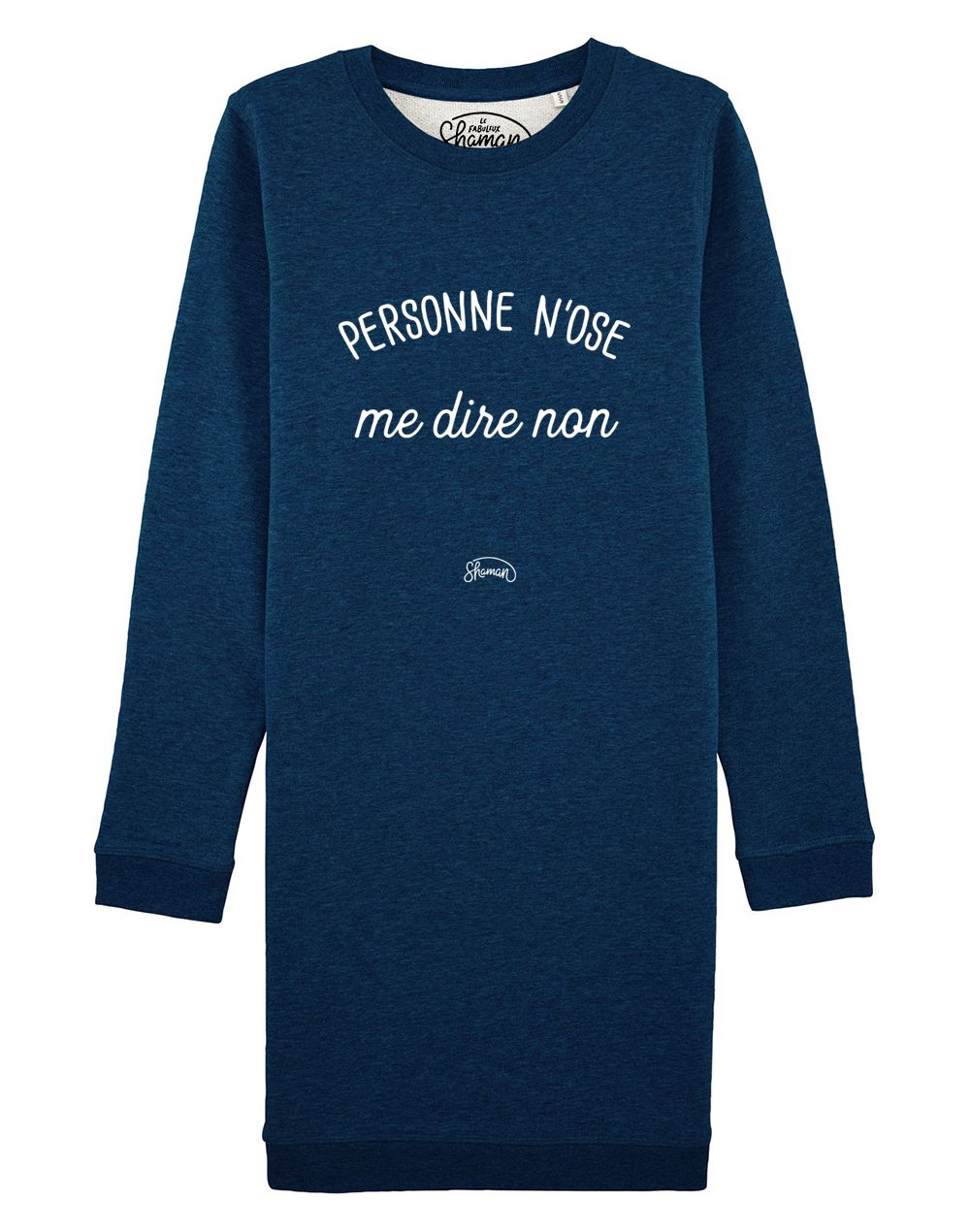 Sweat Robe "Personne n'ose me dire non"