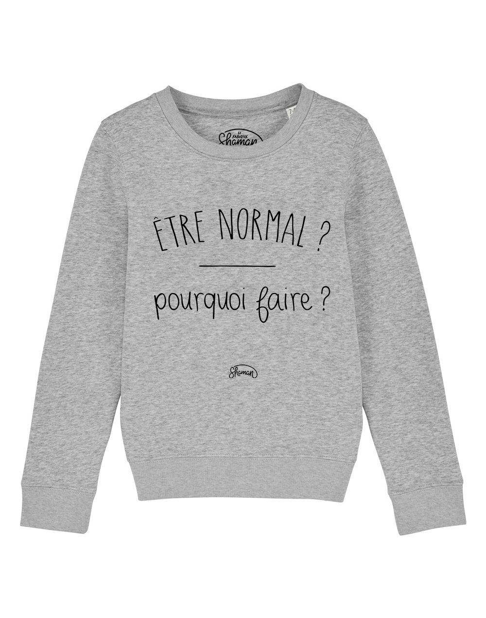 Sweat "Normal pourquoi"