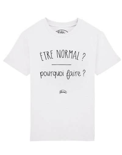 Tee-shirt Normal pourquoi