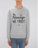 Sweat "In fromage we trust"