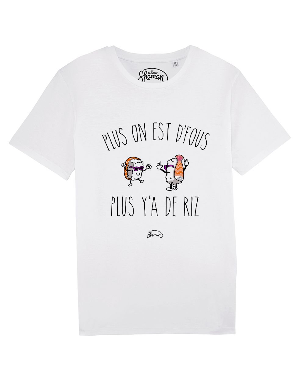 Tee-shirt "Plus on est de fous"