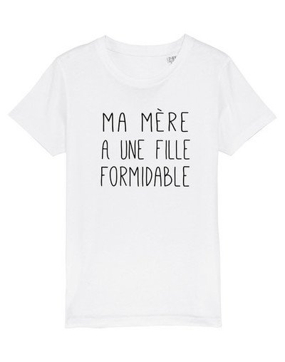 Tshirt MA MÈRE A UNE FILLE FORMIDABLE