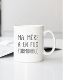 Mug MA MÈRE A UN FILS FORMIDABLE